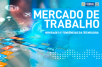 Mercado de Trabalho: novidades e tendências da tecnologia